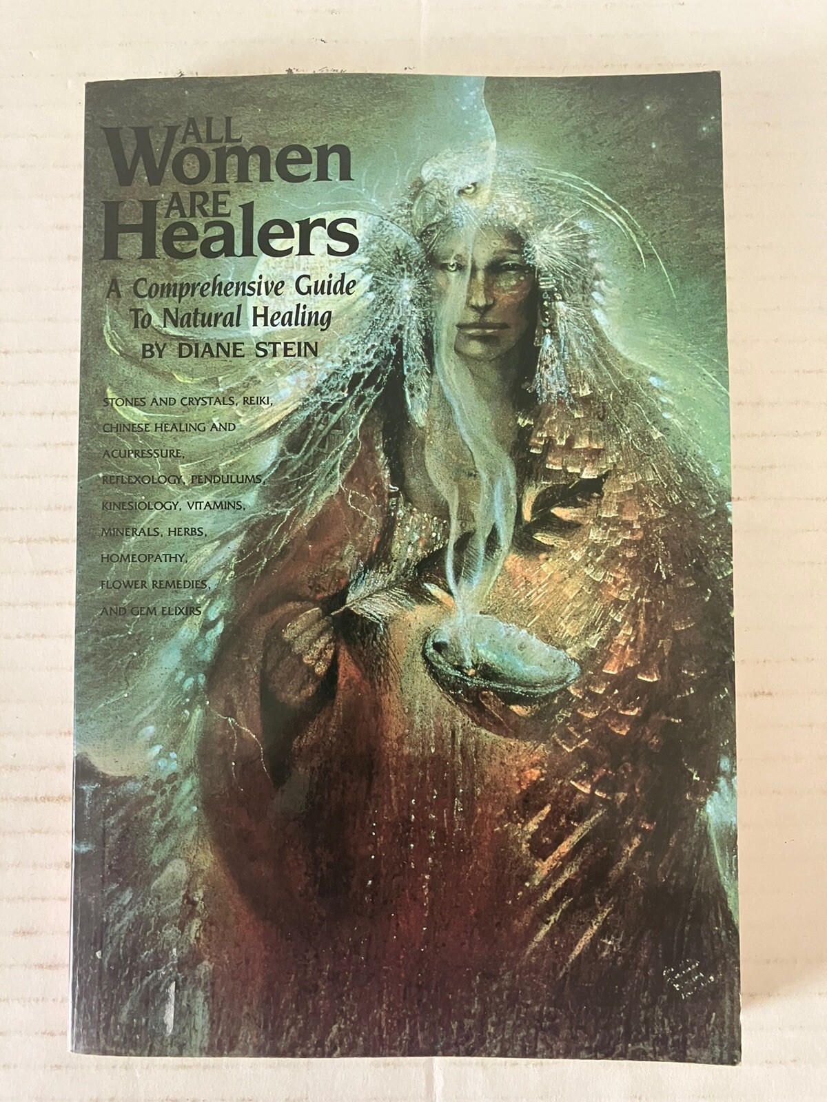 All Women Are Healers: A Comprehensive Guide to Natural Healing by Stein, Diane