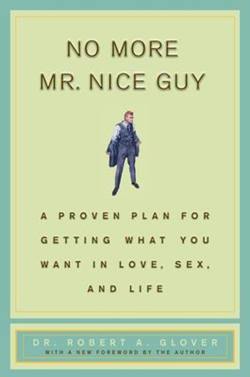No More Mr Nice Guy : A Proven Plan for Getting What You Want in