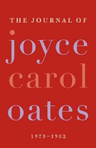 The Journal of Joyce Carol Oates: 1973-1982 – Hardcover – ACCEPTABLE