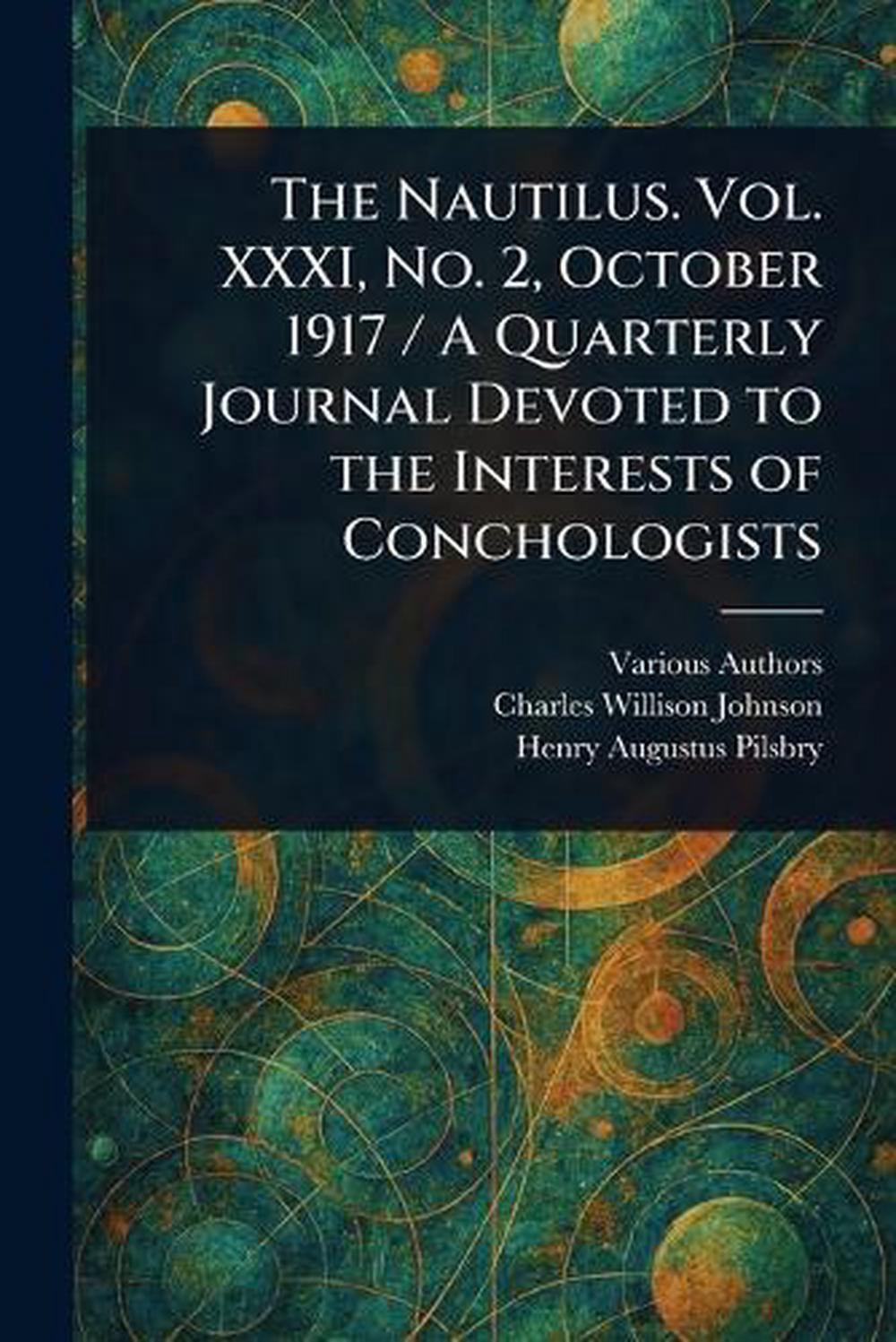 The Nautilus. Vol. XXXI, No. 2, October 1917 / A Quarterly Journal Devoted to th