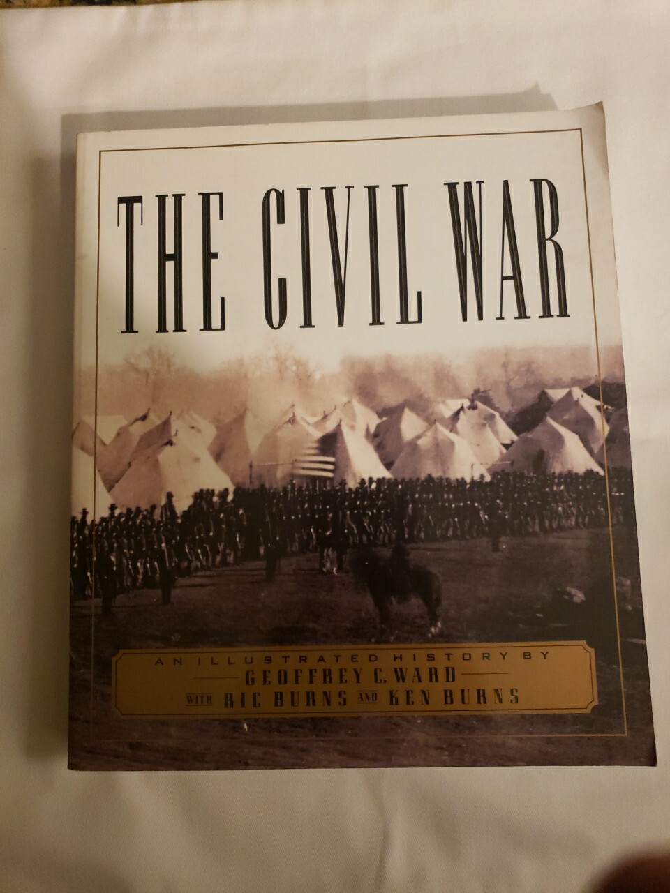 The Civil War An Illustrated History by Ric Burns, G. C. Ward and Ken Burns SC