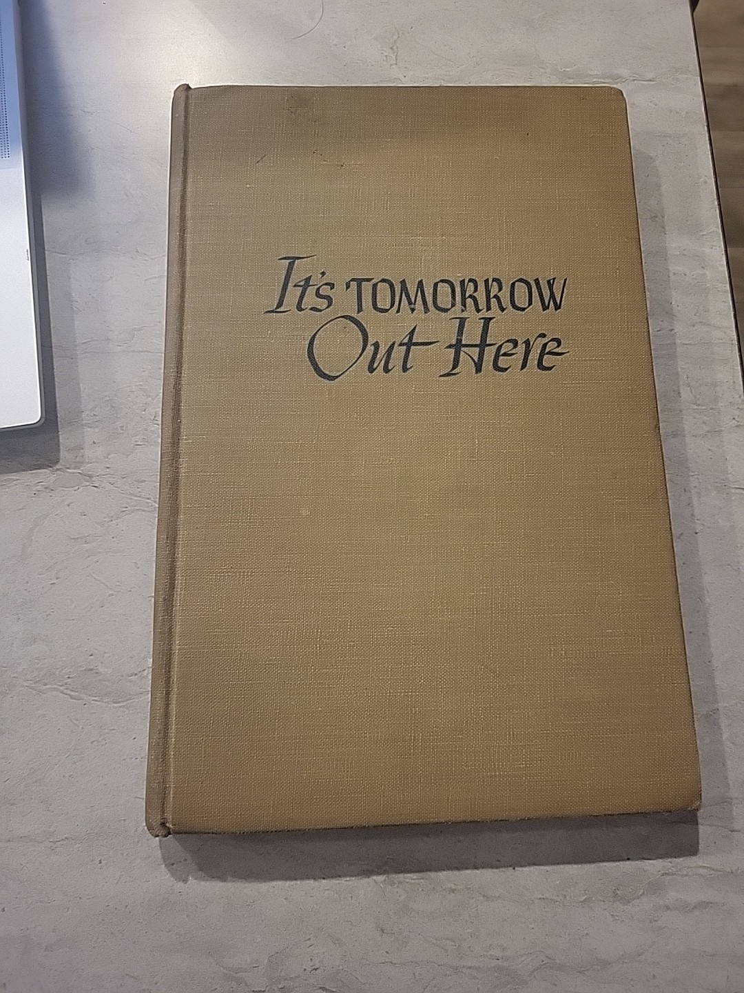 IT’S TOMORROW OUT HERE BY MAX MILLER, LIEUT. COMDR. U.S.N.R.