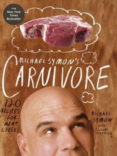 Michael Symon’s Carnivore: 120 Recipes for Meat Lovers – Hardcover – GOOD