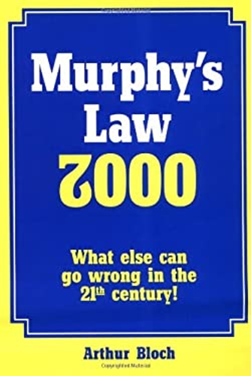 Murphy’s Law 2000 : What Else Can Go Wrong in the 21st Century! A
