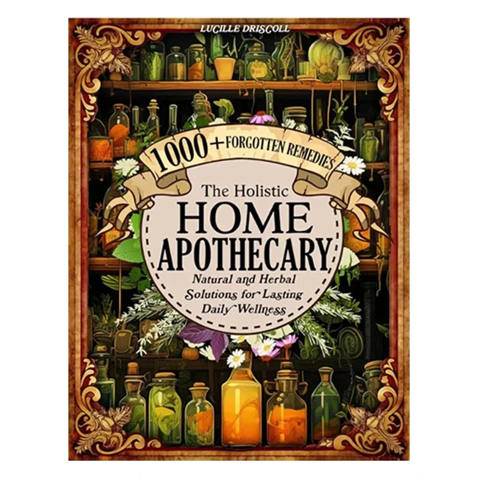 Share The Holistic Home Apothecary 1000+ Forgotten Remedies Free Shipping