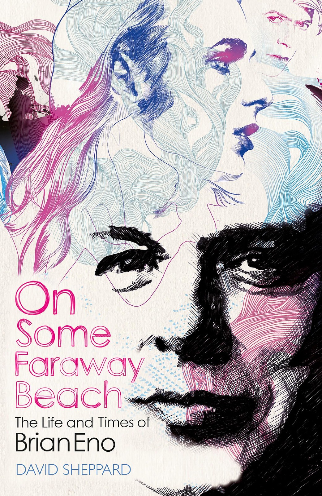 On Some Faraway Beach: The Life and Times of Brian Eno