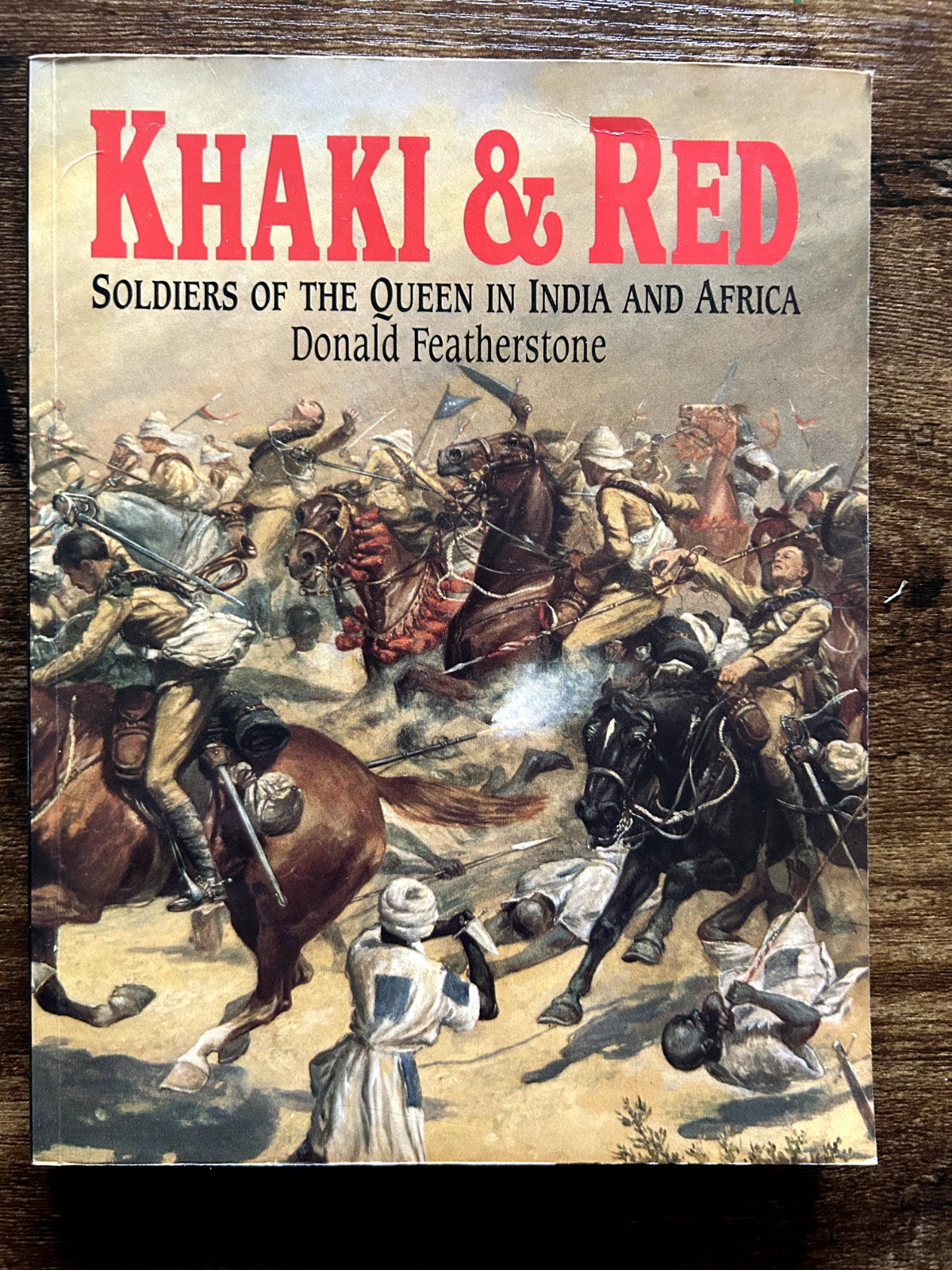 Khaki & Red: Soldiers of the Queen in India & Africa (1997) Donald Featherstone
