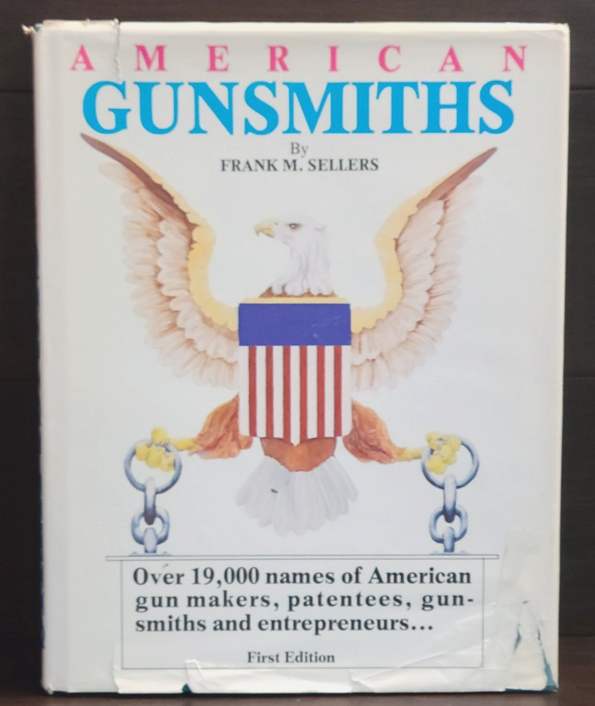 Signed Copy American Gunsmiths By Frank M. Sellers First Edition