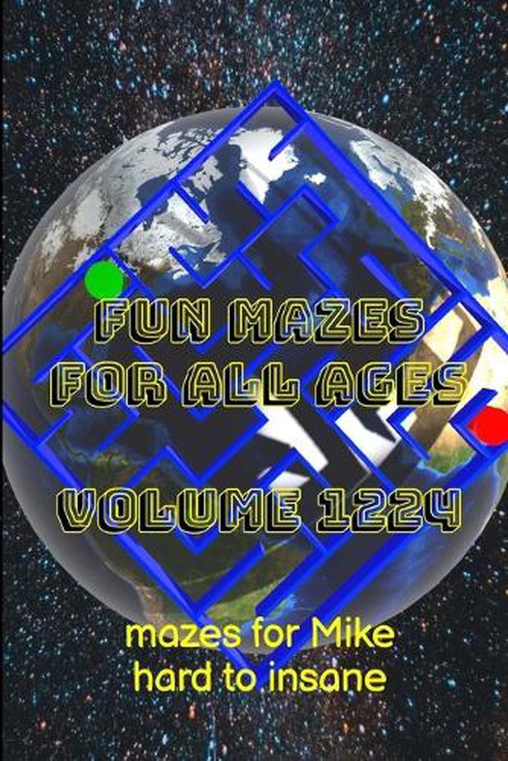 Fun Mazes for All Ages Volume 1224: Mazes for Mike – Hard to Insane by Glenn Lew