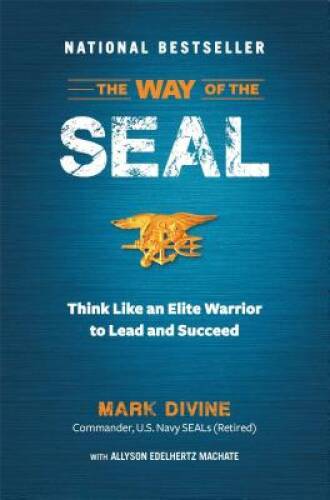 The Way of the SEAL: Think Like an Elite Warrior to Lead and Succeed – VERY GOOD