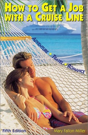 How to Get a Job With a Cruise Line: How to Sail Around the World on Luxury …