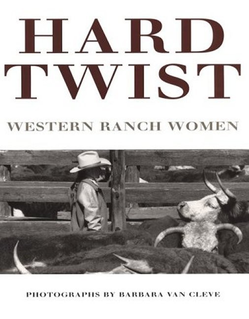 HARD TWIST: WESTERN RANCH WOMEN By Van Barbara Cleve – Hardcover New as Pictured