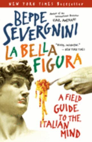 La Bella Figura: A Field Guide to th- 9780767914406, Beppe Severgnini, paperback