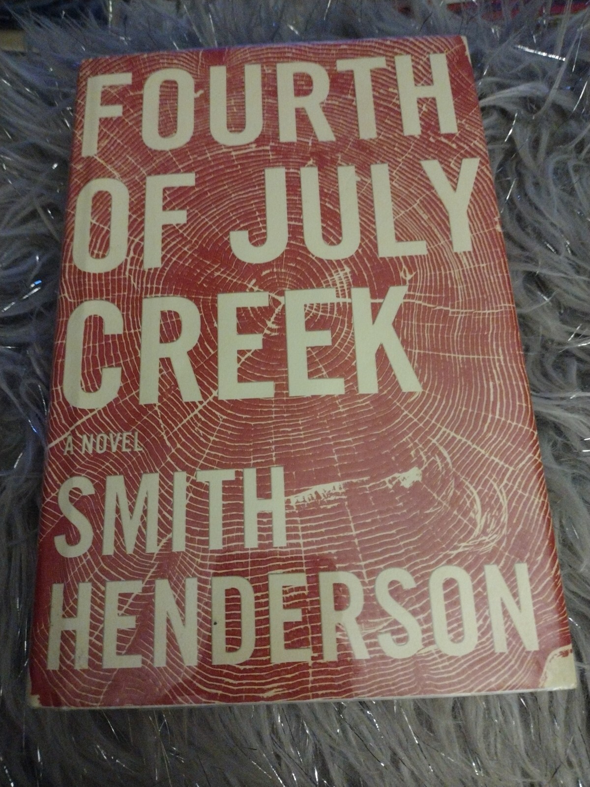 1st Ed. Fourth Of July Creek By Smith Henderson 2014