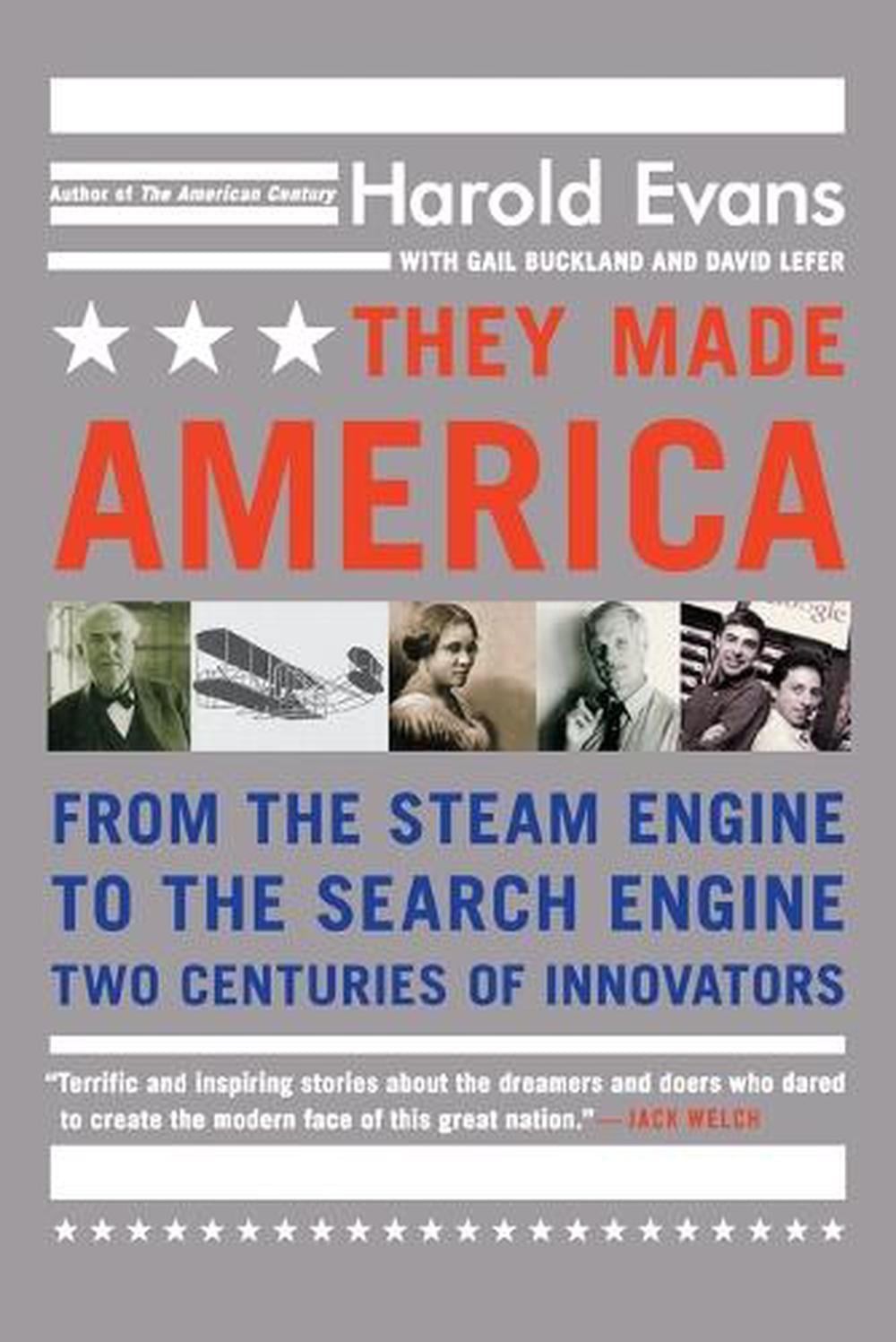 They Made America: From the Steam Engine to the Search Engine… by Harold Evans