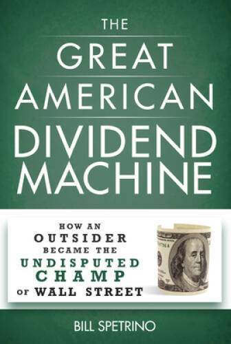 The Great American Dividend Machine: How an Outsider Became the Undispute – GOOD