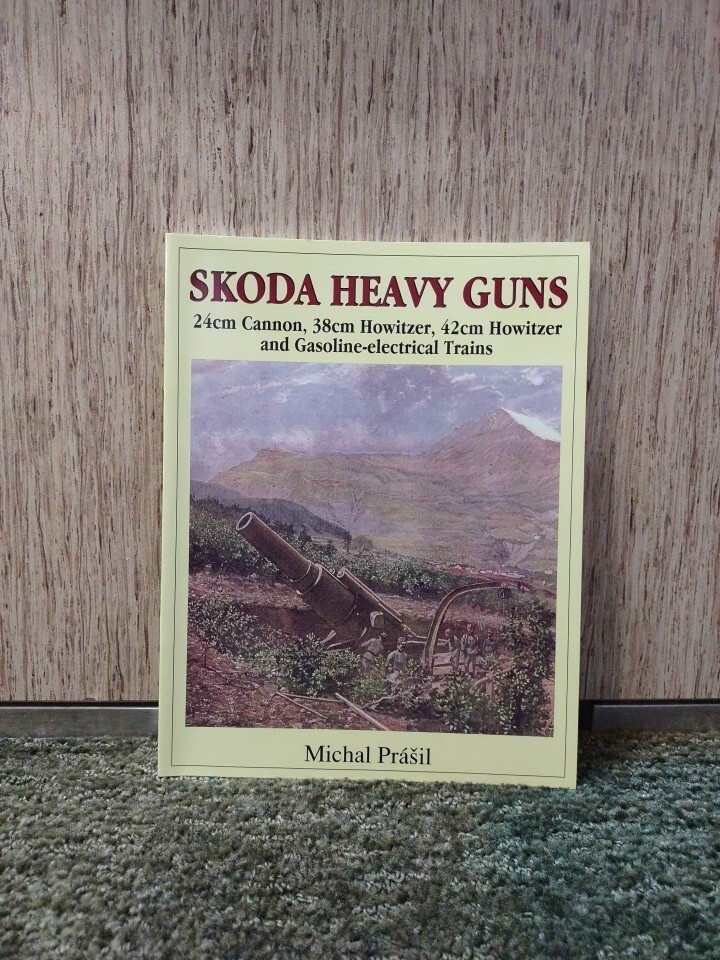 Schiffer P Book Skoda Heavy Guns – 24cm Cannon, 38cm Howitzer, 42cm Howitz VG