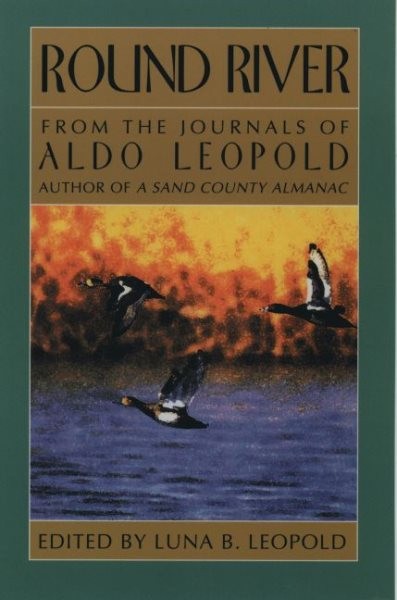 Round River : From the Journals of Aldo Leopold, Paperback by Leopold, Aldo; …