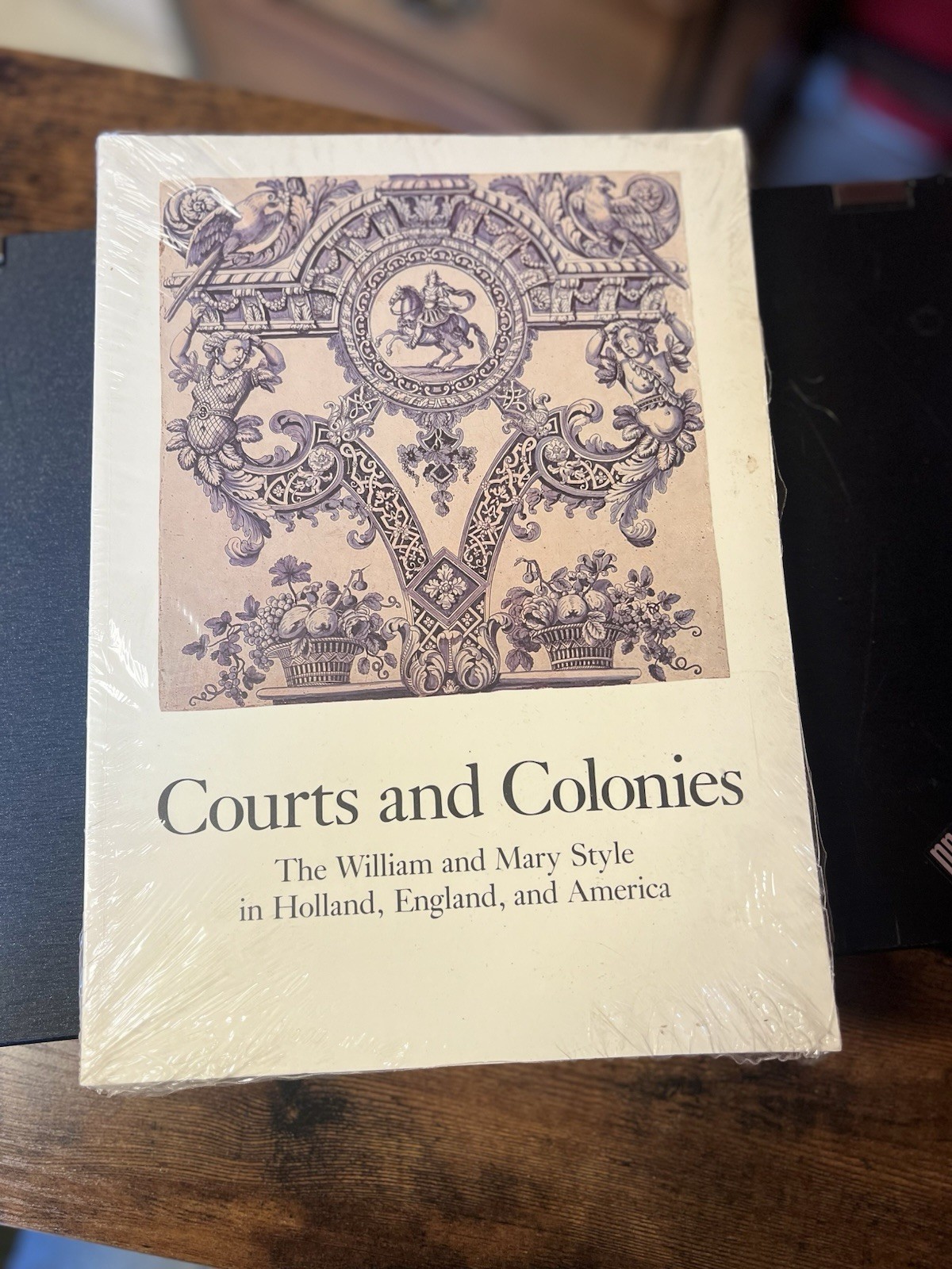 COURTS AND COLONIES: THE WILLIAM AND MARY STYLE IN By Reinier Baarsen & Phillip