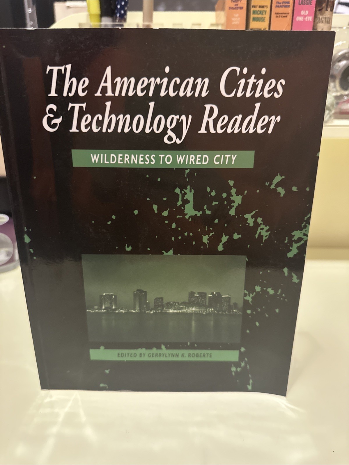 THE AMERICAN CITIES & TECHNOLOGY READER WILDERNESS TO WIRED CITY BOOK D3