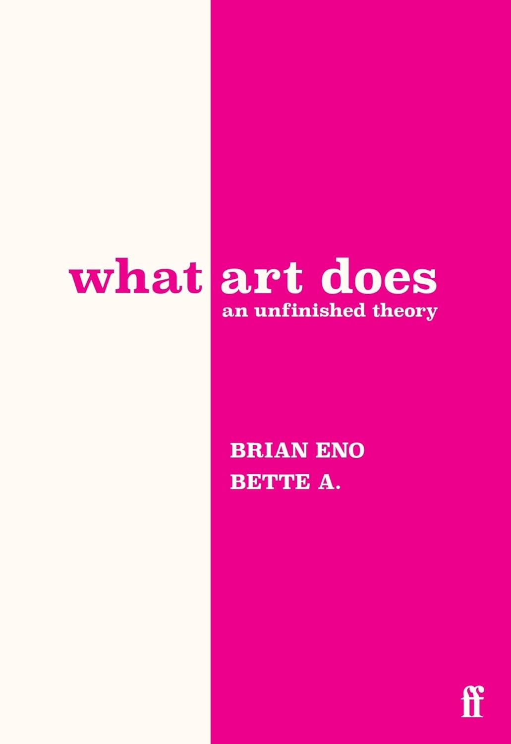 What Art Does: An Unfinished Theory Hardcover by Brian Eno