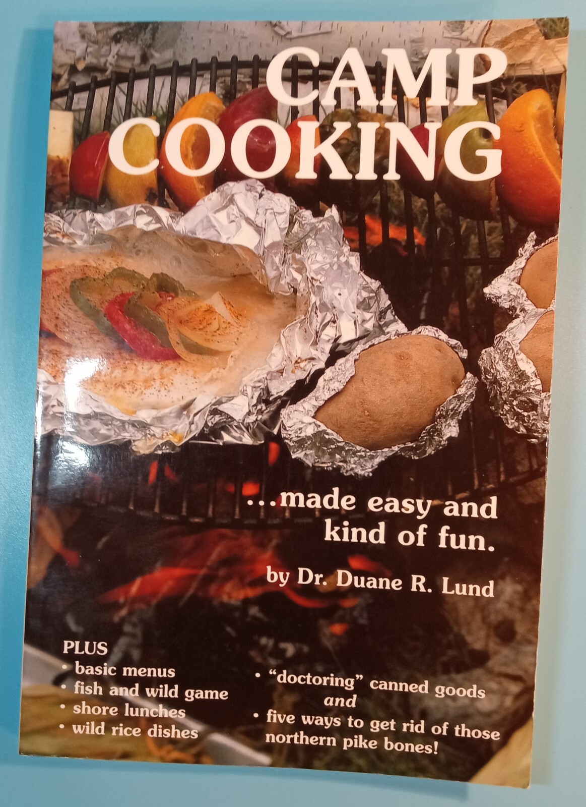 Camp Cooking Cookbook. 2005 Edition. 92 Pages. Dr. Duane R. Lundt