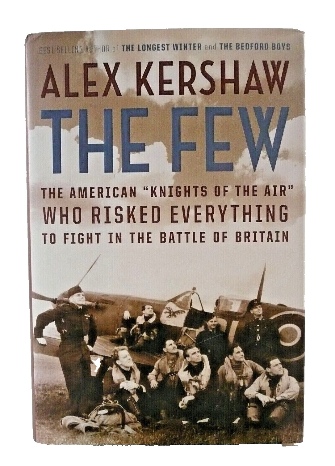 The Few: The American “Knights of the Air” by Alex Kershaw-2006-Hardcover/DJ-VG