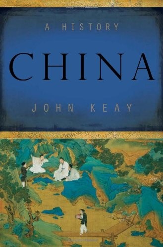 CHINA: A HISTORY By John Keay – Hardcover **BRAND NEW**