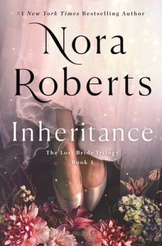 Inheritance: The Lost Bride Trilogy 1 – Hardcover By Roberts, Nora – GOOD