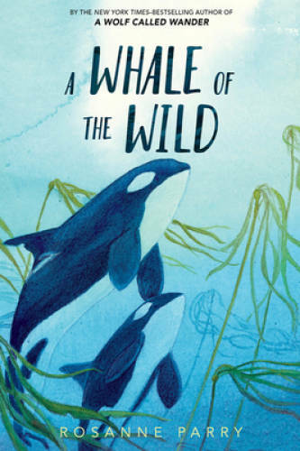 A Whale of the Wild – Paperback By Parry, Rosanne – GOOD