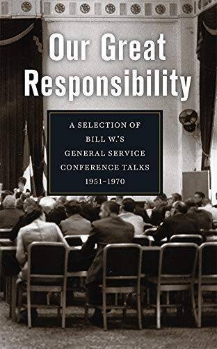 Our Great Responsibility: A Selection of Bill W.â??s General Service Conf – GOOD