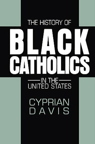 The History of Black Catholics in the United States by O.S.B. Davis, Cyprian