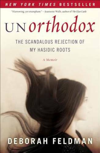 Unorthodox: The Scandalous Rejection of My Hasidic Roots – Hardcover – GOOD