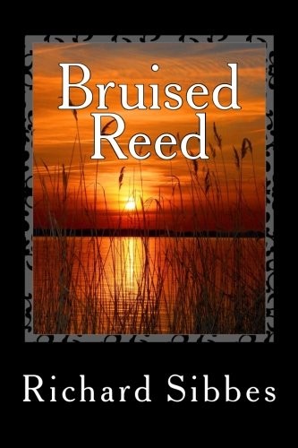 BRUISED REED By Richard Sibbes **BRAND NEW**