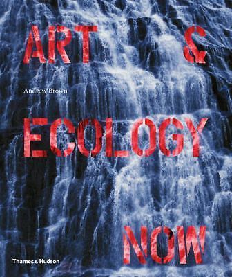Art & Ecology Now by Brown, Andrew