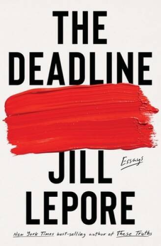 The Deadline: Essays – Hardcover By Lepore, Jill – GOOD