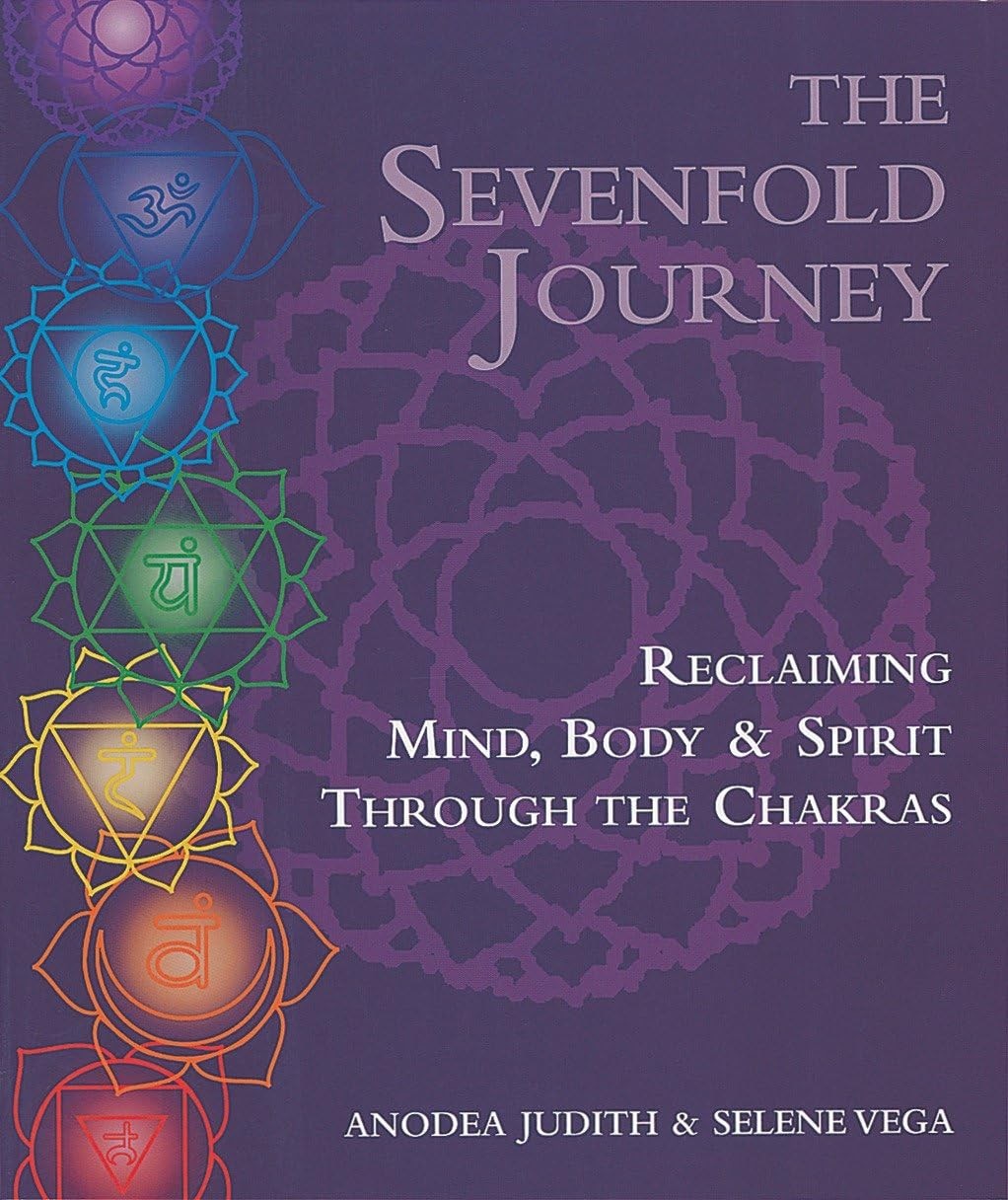 The Sevenfold Journey: Reclaiming Mind, Body and Spirit Through the Chakras …