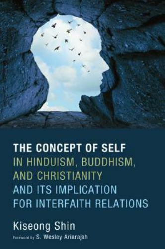 The Concept of Self in Hinduism, Buddhism, and Christianity and Its Implication