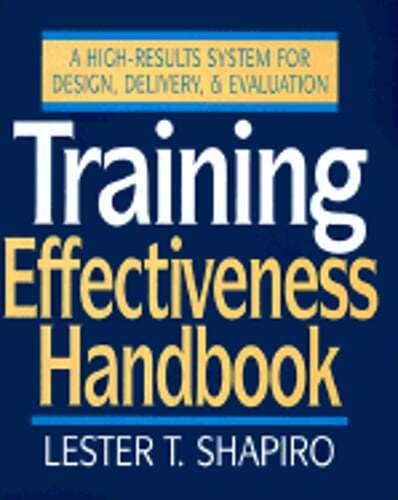 Training Effectiveness Handbook: A High-Results System for Design, Delivery, and