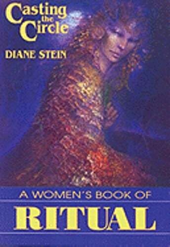 Casting the Circle: A Woman’s Book of Ritual by Diane Stein: Used