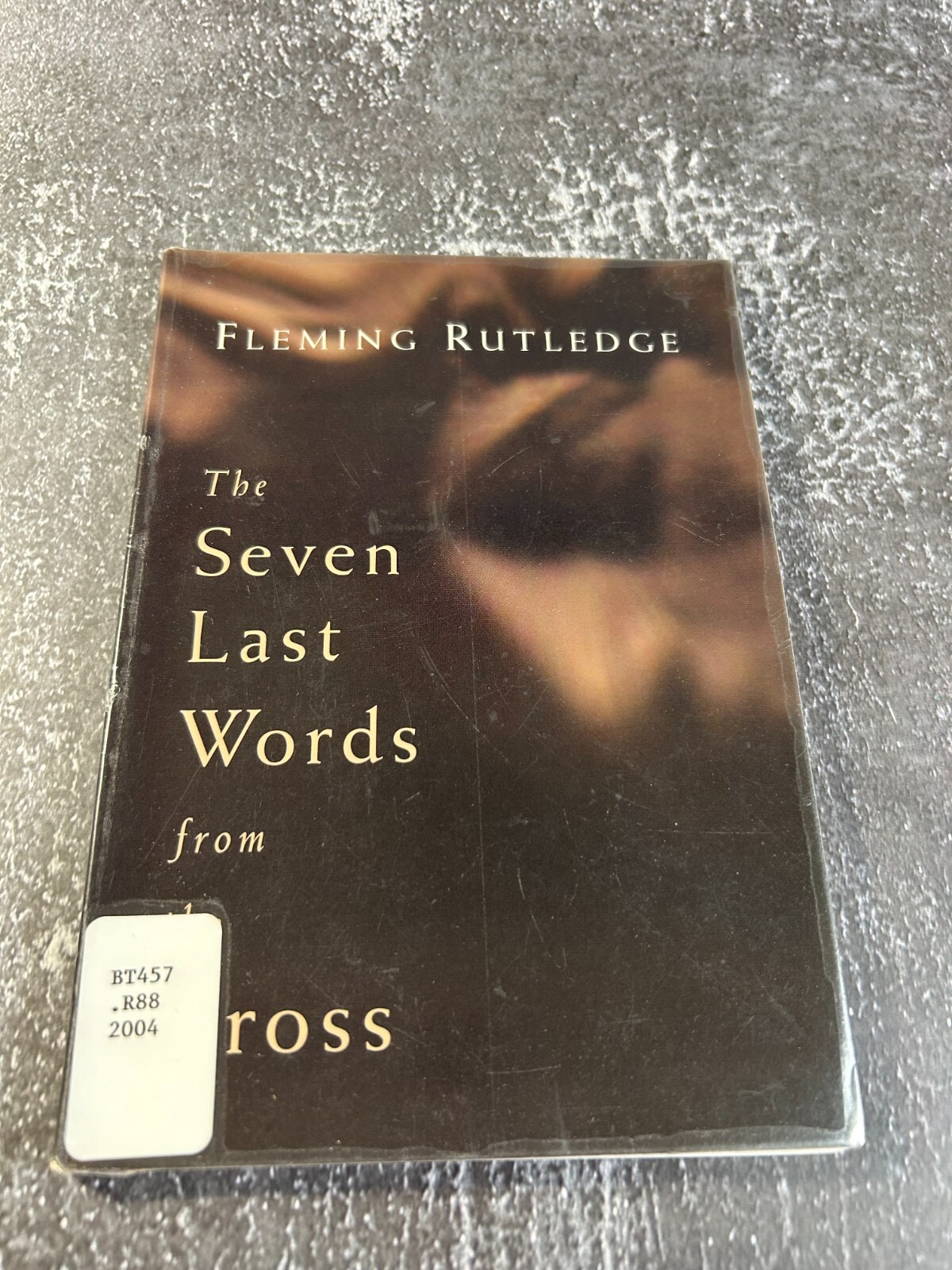 The Seven Last Words from the Cross by Fleming Rutledge