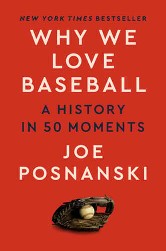 Why We Love Baseball: A History in 50 Moments by Joe Posnanski: Used