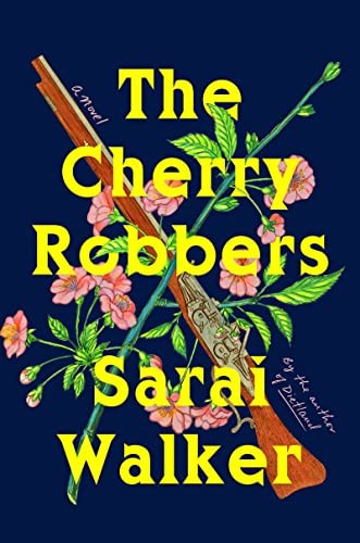 The Cherry Robbers by Walker, Sarai