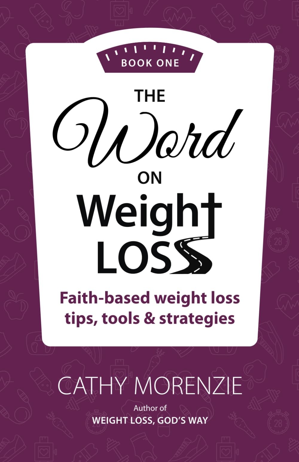 The Word on Weight Loss: Faith-Based Weight Loss Tips, Tools and Strategies …