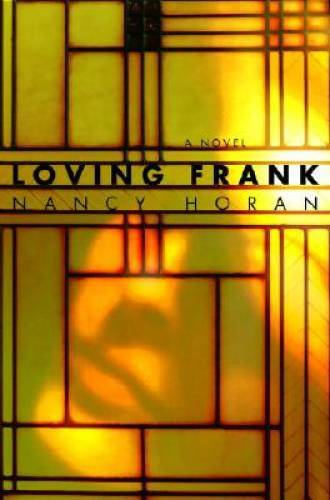 Loving Frank: A Novel – Hardcover By Horan, Nancy – GOOD