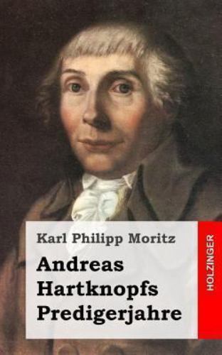 Andreas Hartknopfs Predigerjahre by Moritz, Karl Philipp