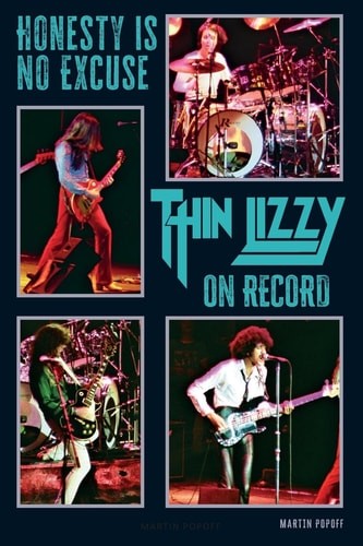 Honesty Is No Excuse: Thin Lizzy On Record, Popoff, Martin, New Book