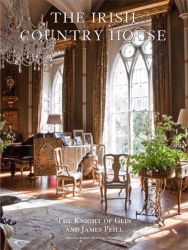 The Irish Country House by Desmond FitzGerald Knight of Glin; James Peill