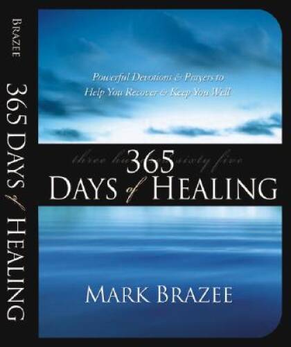 365 Days of Healing – Paperback By Mark Brazee – VERY GOOD