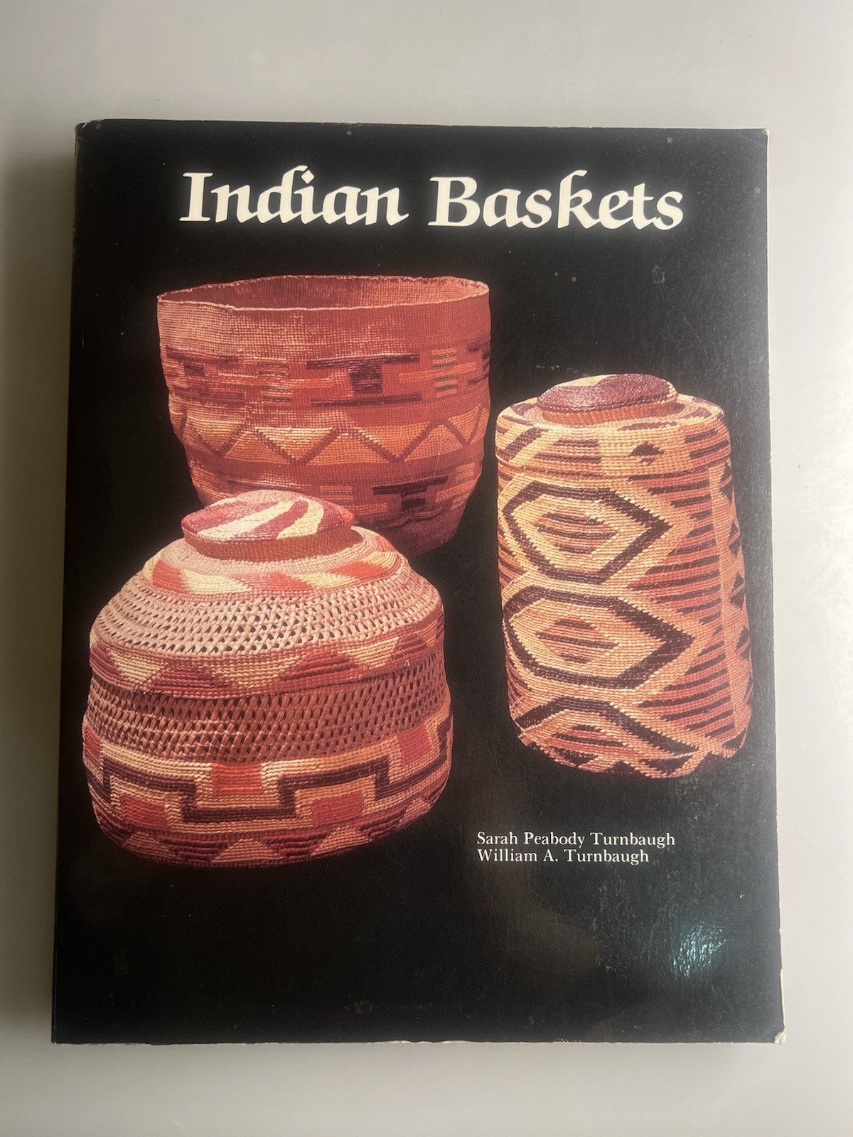 Indian Baskets by Sarah Peabody Turnbaugh William A Turnbaugh. 264 pages